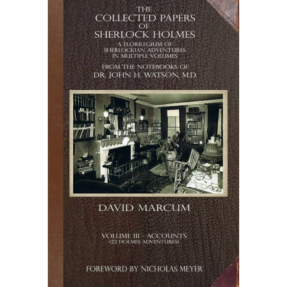 Collected Papers of Sherlock Holmes The Collected Papers of Sherlock Holmes - Volume 3: A Florilegium of Sherlockian Adventures in Multiple Volumes, Book 3, (Paperback)