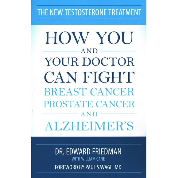 The New Testosterone Treatment : How You and Your Doctor Can Fight Breast Cancer, Prostate Cancer, and Alzheimer's (Paperback)