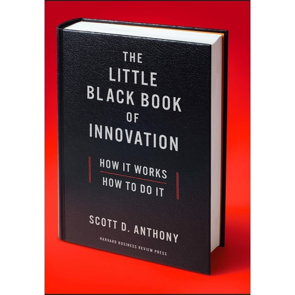 The Little Black Book of Innovation: How It Works, How to Do It, (Hardcover)