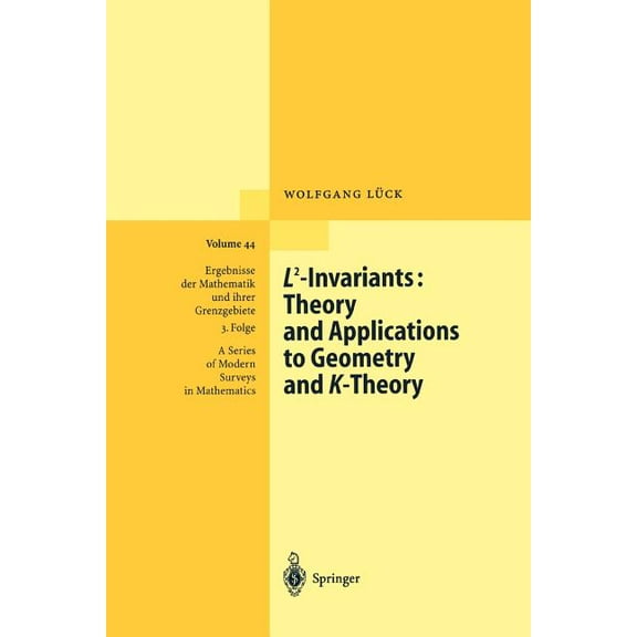 Ergebnisse Der Mathematik Und Ihrer Gren L2-Invariants: Theory and Applications to Geometry and K-Theory, Book 44, (Paperback)