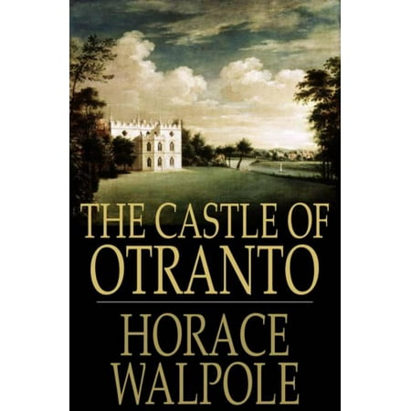 The Castle Of Otranto: A Gothic Novel - eBook (Best Modern Gothic Novels)