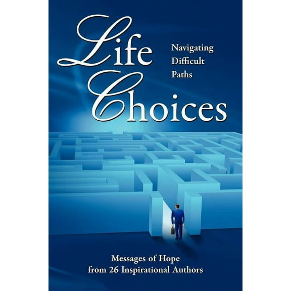 Life Choices: Navigating Difficult Paths, (Paperback)