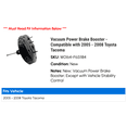 thumbnail image 2 of Vacuum Power Brake Booster - Compatible with 2005 - 2008 Toyota Tacoma (Models without Vehicle Stability Control Only) 2006 2007, 2 of 2