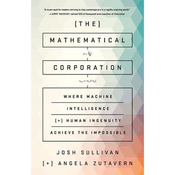 Pre-Owned The Mathematical Corporation: Where Machine Intelligence and Human Ingenuity Achieve the Impossible (Hardcover) 1610397886 9781610397889
