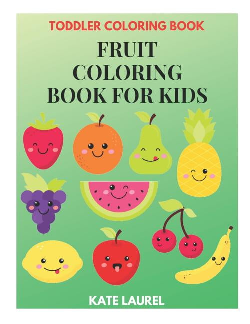 Fruit Coloring Book For Kids - Toddler Coloring Book : Fruit And Vegetable Coloring Book, Baby Activity Book Fruit Coloring Book For Kids - Toddler Coloring Book : Fruit And Vegetable Coloring Book, Baby Activity Book