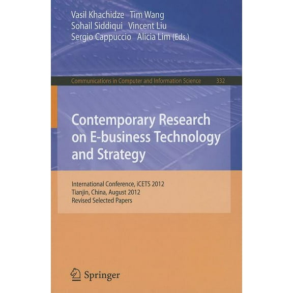 Communications in Computer and Informati Contemporary Research on E-Business Technology and Strategy: International Conference, Icets 2012, Tianjin, China, Augus, Book 332, (Paperback)