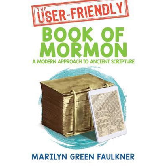 Pre-Owned The User-Friendly Book of Mormon: Timeless Truths for Today's Challenges (Paperback) 1462118437 9781462118434