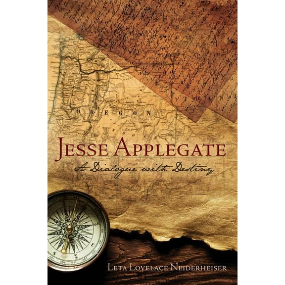 Jesse Applegate : A Dialog With Destiny