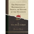thumbnail image 1 of The Protestant Reformation in France, or History of the Hugonots, Vol. 1 (Classic Reprint) (Paperback), 1 of 1
