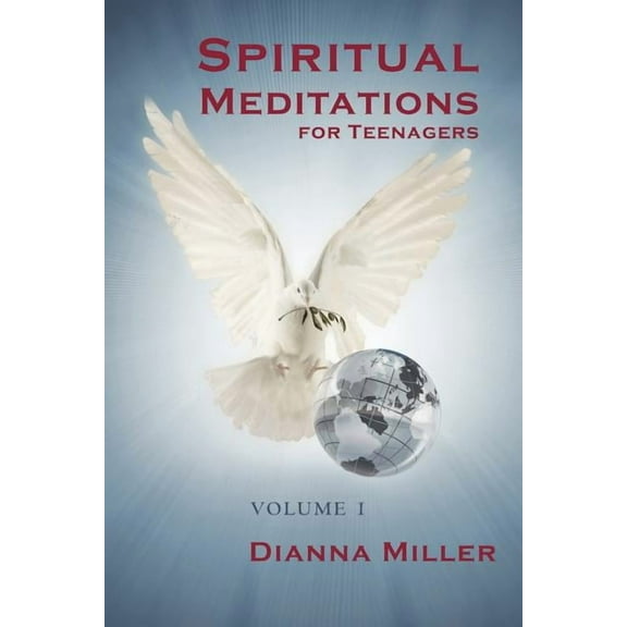 Spiritual Meditations for Teenagers - Volume 1  Paperback  Dianna Miller