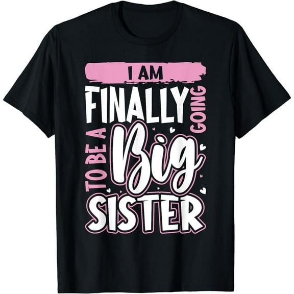 Cute Big Sister To Be I'm Finally Going To Be A Big Sister T-Shirt