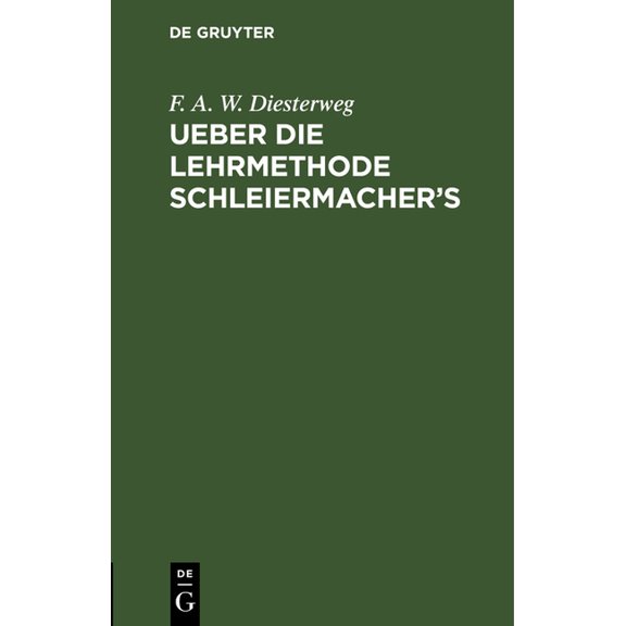 Ueber Die Lehrmethode Schleiermacher's: Ein Vortrag in Der PÃ¤dagogischen Gesellschaft Zu Berlin Den 14ten Juni 1834, (Hardcover)