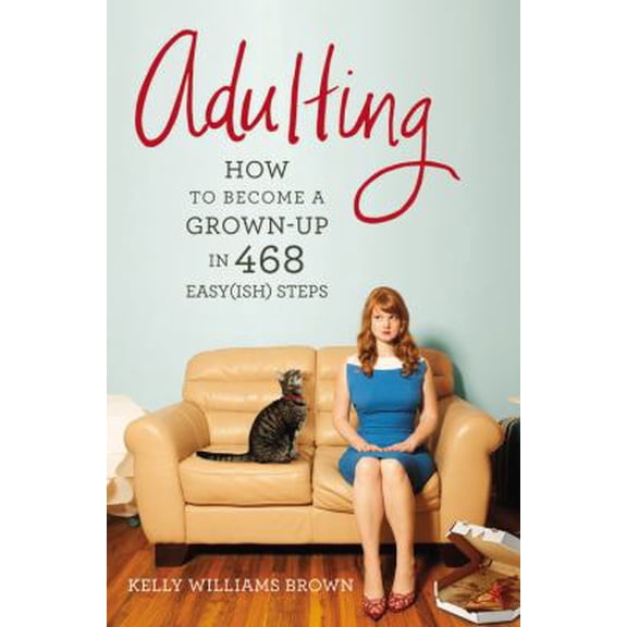 Pre-Owned Adulting: How to Become a Grown-up in 468 Easy(ish) Steps (Paperback) 1455516902 9781455516902