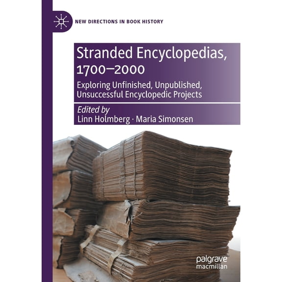 New Directions in Book History Stranded Encyclopedias, 1700-2000: Exploring Unfinished, Unpublished, Unsuccessful Encyclopedic Projects, (Paperback)