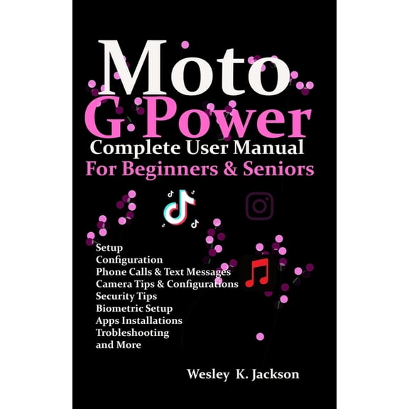 Moto G Power Complete User Manual For Beginners and Seniors: A Complete Step-by-Step User Guide With Tips & Tricks t, (Paperback)