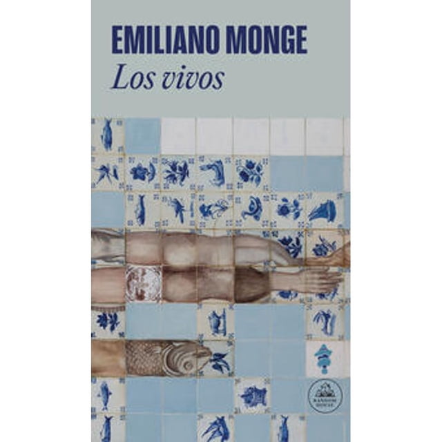 Libro Los Vivos Tapa Blanda, Autor Emiliano Monge, Editorial Random House