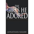 thumbnail image 1 of Pre-Owned The Girls He Adored (Hardcover) by Jonathan Nasaw, 1 of 1
