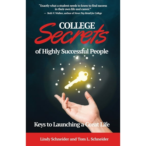 COLLEGE Secrets of Highly Successful People: Keys to Launching a Great Life, (Paperback)