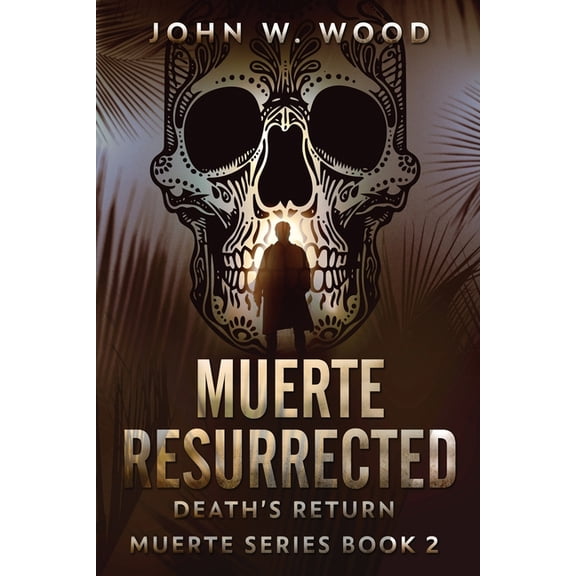 Muerte Muerte Resurrected: Death's Return, Book 2, (Paperback)