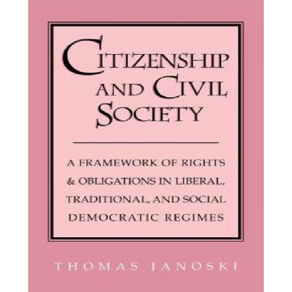 Citizenship and Civil Society: A Framework of Rights and Obligations in Liberal, Traditional and Social Democratic Regimes