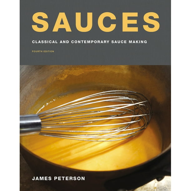 Sauces Classical and Contemporary Sauce Making, Fourth Edition