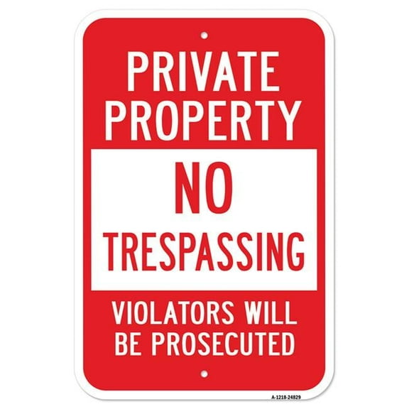 SignMission A-1218-24829 12 x 18 in. Aluminum Sign - Private Property No Trespassing Violators Will Be Prosecuted