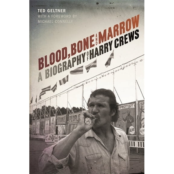Pre-Owned Blood, Bone, and Marrow: A Biography of Harry Crews (Paperback) 0820351393 9780820351391