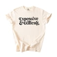 thumbnail image 3 of Expensive and Difficult Shirt for Women and Teens Funny Phrase Graphic Tee Ivory Shirt Adult 2X-Large, 3 of 4