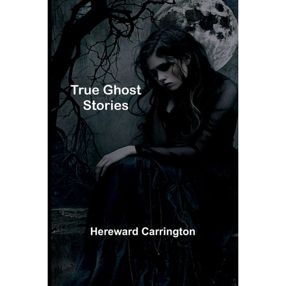 True Ghost Stories, (Paperback)