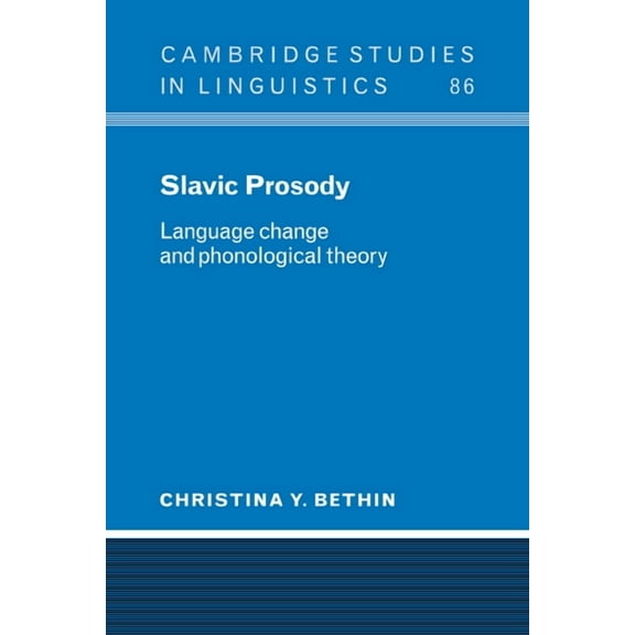 Cambridge Studies in Linguistics Slavic Prosody: Language Change and Phonological Theory, Book 86, (Paperback)