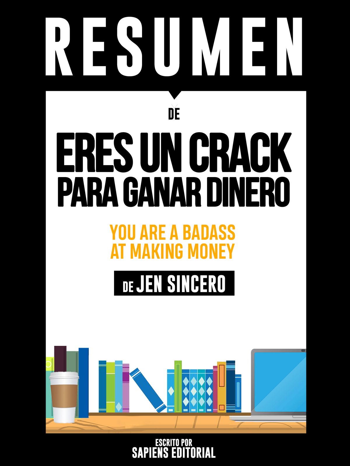 Eres Un Crack Para Ganar Dinero You Are A Badass At Making Money - eres un crack para ganar dinero you are a badass at making money resumen del libro de jen sincero ebook