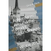 My Adventures Around the World: My Adventures Around the World : Scandinavia: Winter 2012 (Series #10) (Paperback)