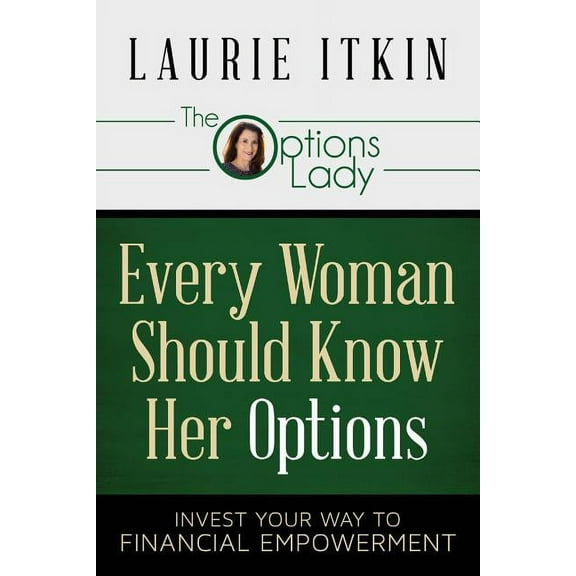 Every Woman Should Know Her Options: Invest Your Way to Financial Empowerment, (Paperback)