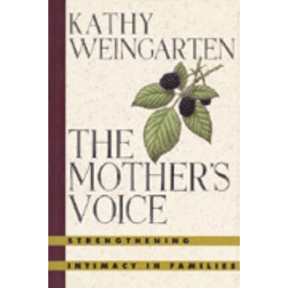Pre-Owned The Mother's Voice: Strenghening Intimacy in Families (Hardcover) 0151626804 9780151626809