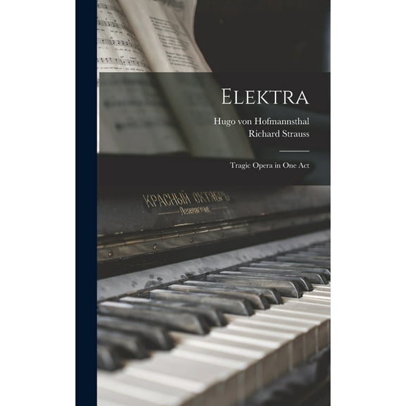 Elektra: Tragic Opera in one Act (Hardcover)