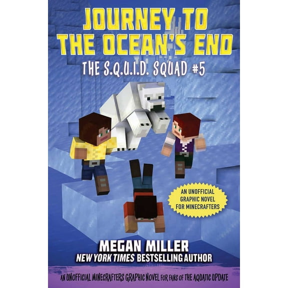 The S.Q.U.I.D. Squad Journey to the Ocean's End: An Unofficial Minecrafters Graphic Novel for Fans of the Aquatic Update, Book 5, (Paperback)