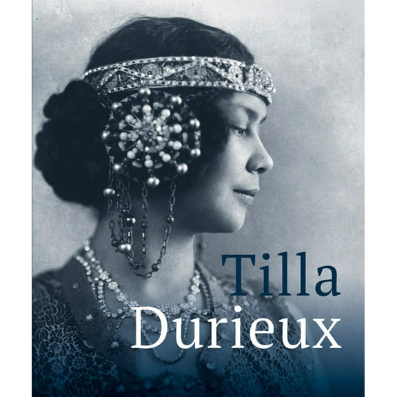 Tilla Durieux: A Witness to a Century and Her Roles (Hardcover)