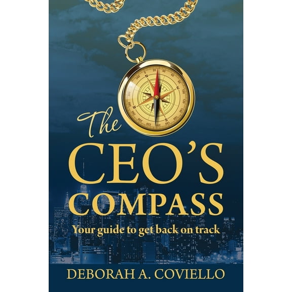 The CEO's Compass: Your guide to get back on track, (Paperback)