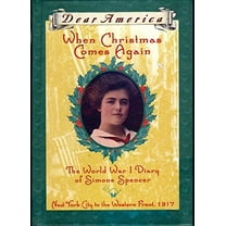 Pre-Owned When Christmas Comes Again: The World War I Diary of Simone Spencer, New York City to the Western Front 1917 (Dear America Series) (Hardcover) 0439439825 9780439439824