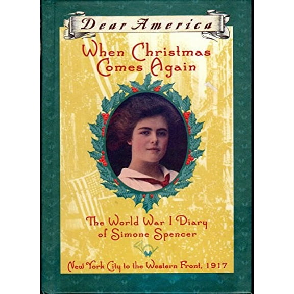 Pre-Owned When Christmas Comes Again: The World War I Diary of Simone Spencer, New York City to the Western Front 1917 (Dear America Series) (Hardcover) 0439439825 9780439439824