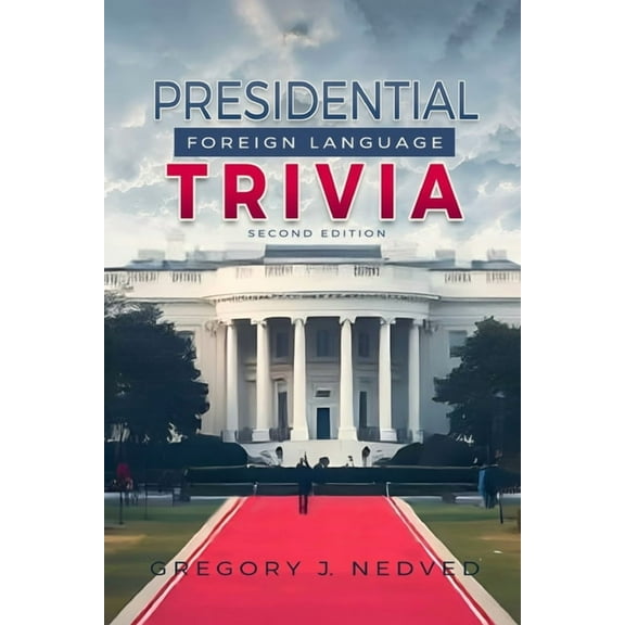 Presidential Foreign Language Trivia; 2nd Edition, (Paperback)