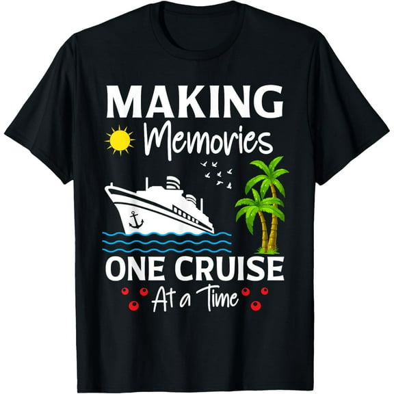 Making Memories One Cruise At A Time Cruise Vacation 2025 T-Shirt
