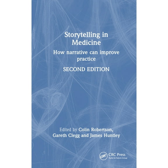 Storytelling in Medicine: How Narrative Can Improve Practice, (Hardcover)