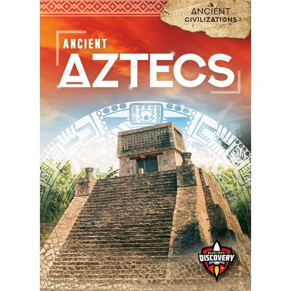 Ancient Civilizations Ancient Aztecs, (Hardcover)