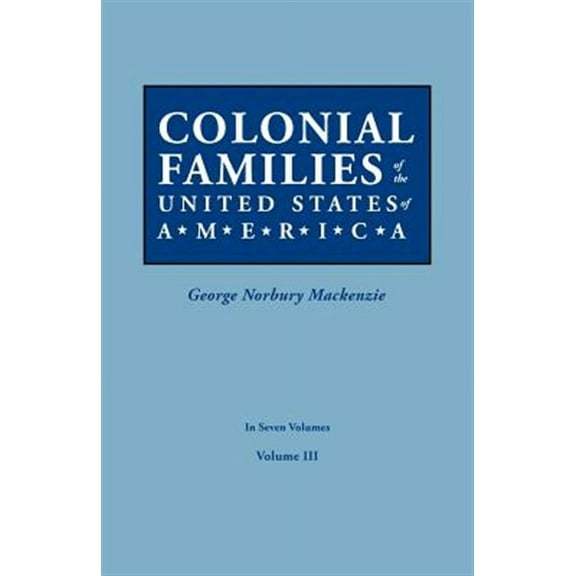 Colonial Families of the United States of America. in Seven Volumes. Volume III (Paperback)