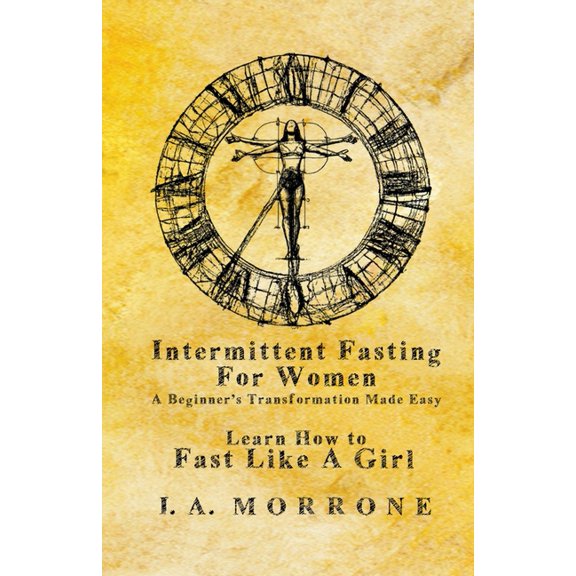 Intermittent Fasting For Women: A Beginner's Transformation Made Easy, (Paperback)