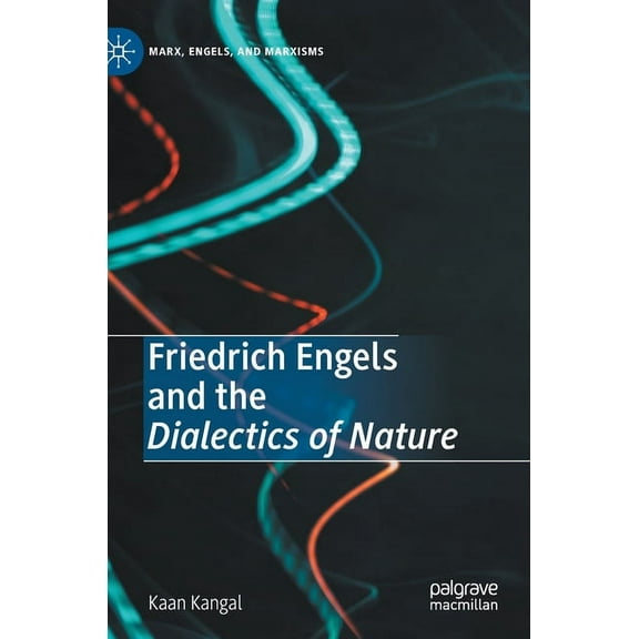 Marx, Engels, and Marxisms Friedrich Engels and the Dialectics of Nature, (Hardcover)