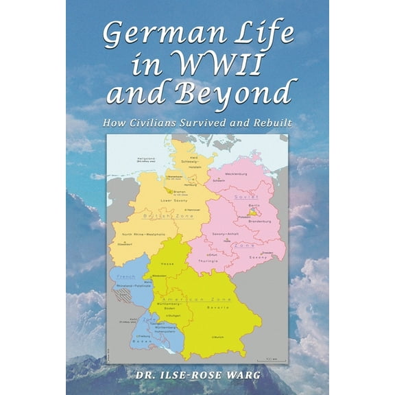 German Life in WWII and Beyond: How Civilians Survived and Rebuilt, (Paperback)