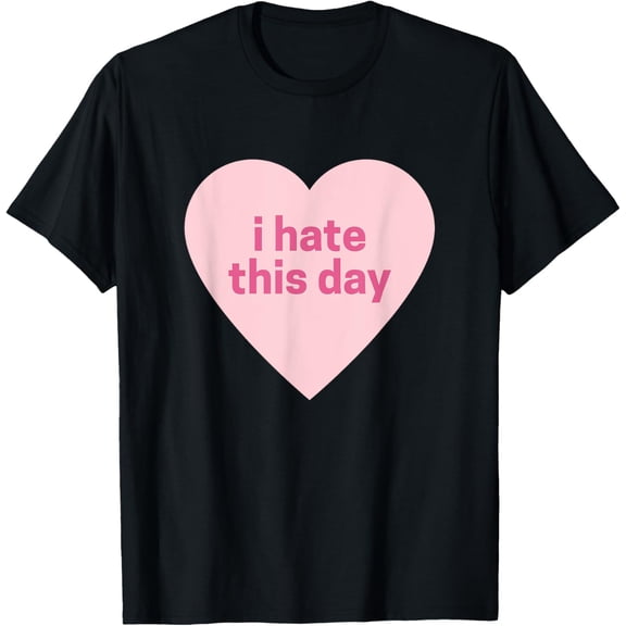 Funny Anti Valentines Day Shirt - (Heart) I Hate This Day T-Shirt