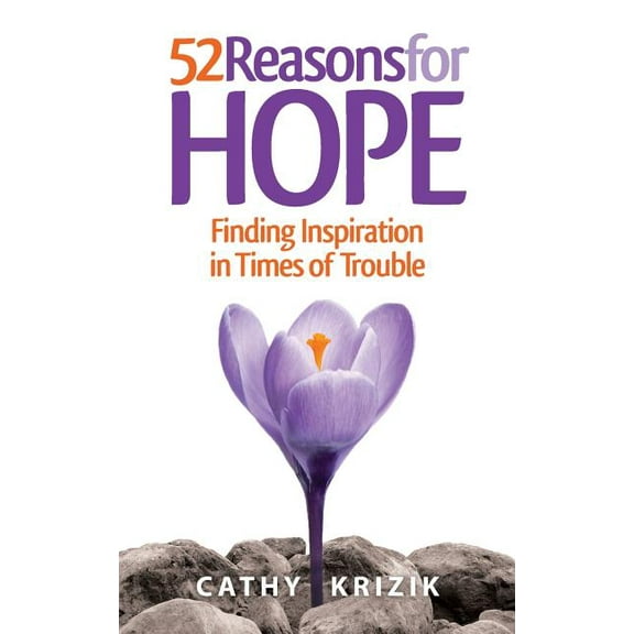 52 Reasons for Hope: Finding Inspiration in Times of Trouble, (Paperback)